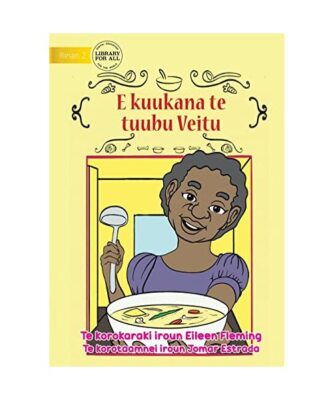 Veitu Cooks some Soup - E kuukana te tuubu Veitu [Te Kiribati], Eileen Fleming