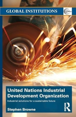 United Nations Industrial Development Organization: Industrial Solutions for a