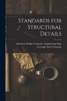 Standards for Structural Details by American Bridge Company Engineering