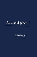 John Hall | As A Said Place | Taschenbuch | Englisch (2017) | Shearsman Books