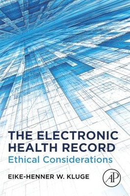 The Electronic Health Record: Ethical Considerations by Eike-Henner W. Kluge