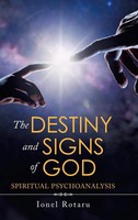 The Destiny And Signs Of God | Spiritual Psychoanalysis | Ionel Rotaru | Buch