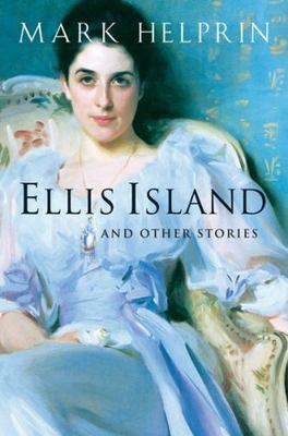 Ellis Island and Other Stories : And Other Stories by Mark Helprin (2005,...