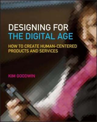 Designing for the Digital Age: How to Create Human-Centered Products and: Used