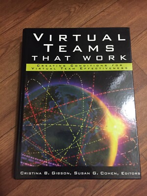 Virtual Teams That Work : Creating Conditions for Virtual Team Effectiveness...