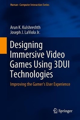 Designing Immersive Video Games Using 3DUI Technologies - 9783319779522