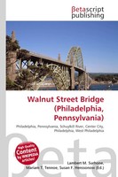 Lambert M. Surhone (U. A.) | Walnut Street Bridge (Philadelphia, Pennsylvania)