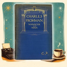 1916 Charles Frohman Manager and Man Theater ...