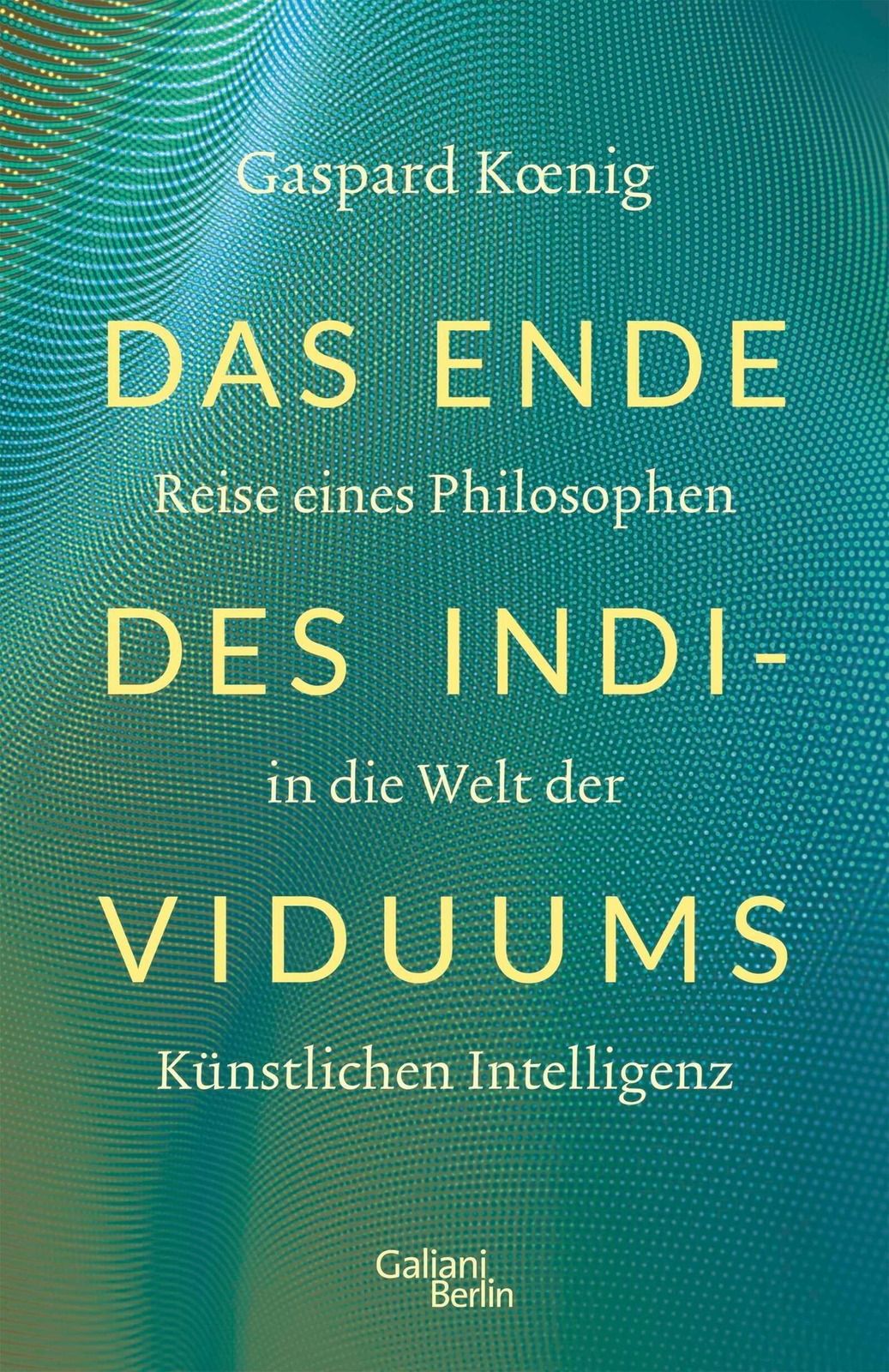 Thumbnail - Das Ende Des Individuums, Gaspard Koenig