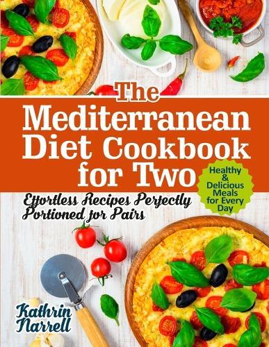 Thumbnail - Kathrin Narrell The Mediterranean Diet Cookbook For Two (taschenbuch)