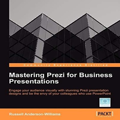 Mastering Prezi for Business Presentations Russell Anderson-Willi