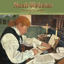Noah Webster: Weaver of Words, Shea, Pegi