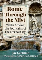 Rome Through The Mist Walks Among The Fountains Of The Eternal City Joe Gartman