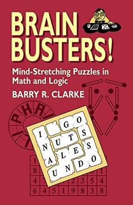 Brain Busters! Mind-Stretching Puzzles in Math and Logic (Dover Recreational M,
