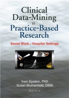 Clinical Data-Mining in Practice-Based Research: Social - Hardcover NEW Epstein,