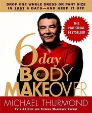 6-Day Body Makeover 9780446695572 by Thurmond, Michael