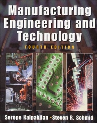 Manufacturing Engineering and Technology Steven R., Kalpakjian, S