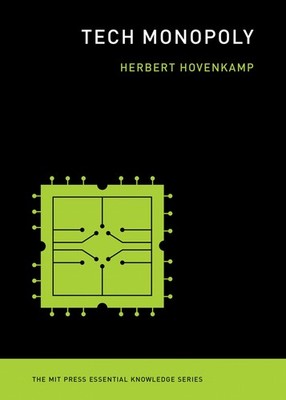 Tech Monopoly (The MIT Press Essential Knowledge series) by Herbert Hovenkamp