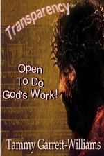 Transparency: Open to Do God's Work! by Tammy Garrett-Williams (English) Paperba