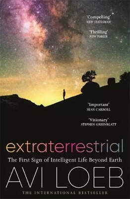 Extraterrestrial: The First Sign of Intelligent Life Beyond Earth by Avi Loeb (2
