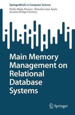 Main Memory Management on Relational Database Systems by Pedro Mejia Alvarez (En