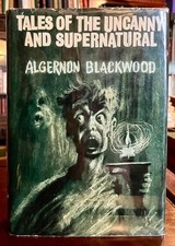 1968 TALES OF THE UNCANNY & SUPERNATURAL By ALGERNON BLACKWOOD + DUST JACKET