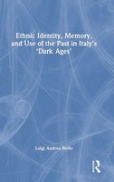 Luigi Andrea Berto | Ethnic Identity, Memory, And Use Of The Past In Italy's...