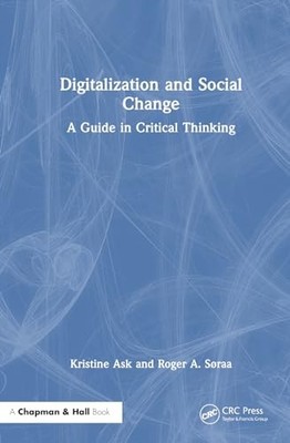 Digitalization and Social Change: A Guide in Critical Thinking by Kristine Ask