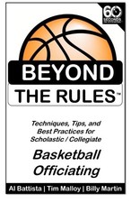 BEYOND THE RULES - BASKETBALL OFFICIATING VOLUME 1: By Billy Martin & Tim Malloy