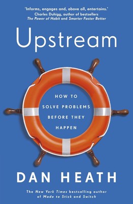 Upstream: How to solve problems before they happen by Dan Heath (English) Paperb