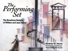 THE PERFORMING SET: THE BROADWAY DESIGNS OF WILLIAM AND By Andrew B. Harris VG