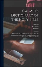 Calmet's Dictionary of the Holy Bible: As Published by the Late Mr. Charles Tayl