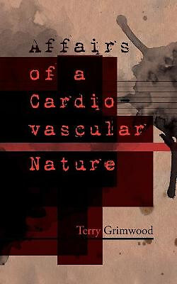 Affairs of a Cardiovascular Nature von Terry Grimwood - neues Exemplar - 9781913766030