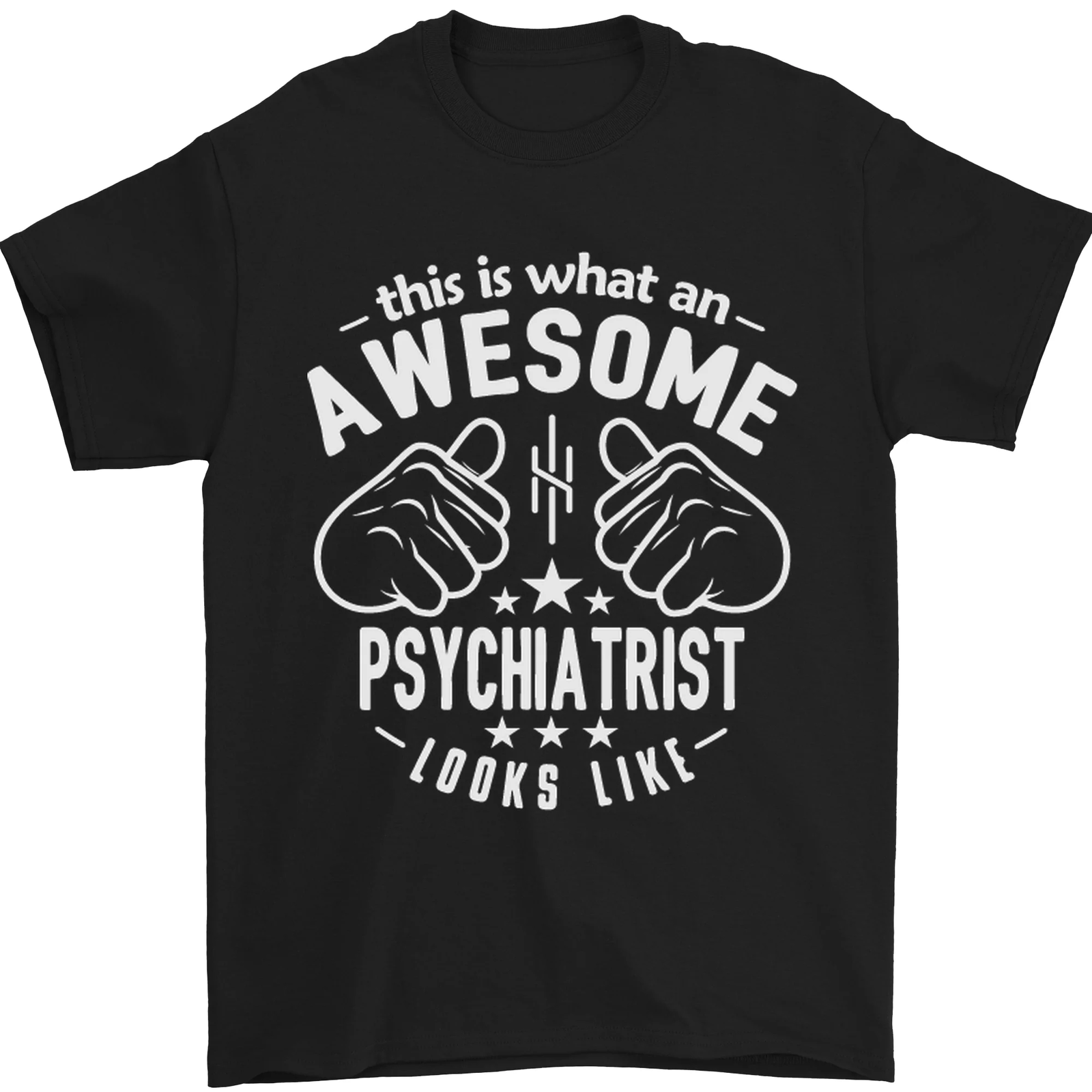 An Awesome Psychiatrist Looks Like Mens T-Shirt 100% Cotton