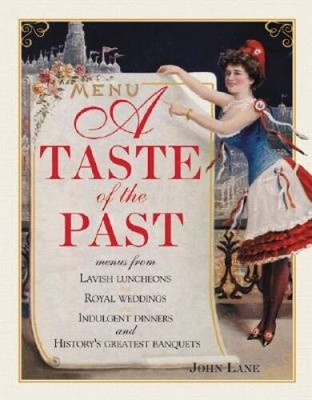 A Taste of the Past: Menus from Lavish Luncheons, Royal Weddings, In - VERY GOOD