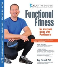 Delay the Disease - Functional Fitness for Parkinson's (book) by David Zid