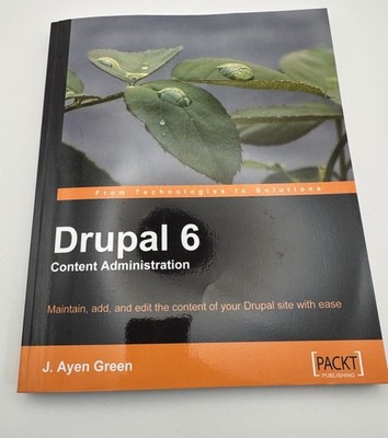 Drupal 6 Content Administration : Maintain, Add, and Edit the Content of Your...