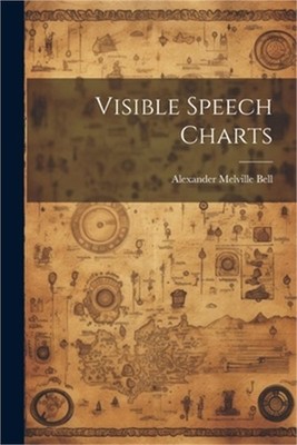 Visible Speech Charts (Paperback or Softback)