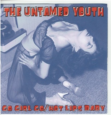 7'' Single,  The Untamed Youth - Go Girl Go / Hot Lips Baby  , Garage Rock , Surf