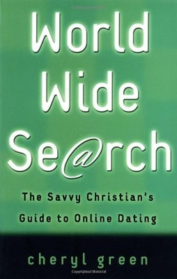 WORLD WIDE SEARCH: THE SAVVY CHRISTIAN'S GUIDE TO ONLINE By Cheryl Green *VG+*