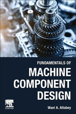 Wael A. Altabey Fundamentals of Machine Component Design (Taschenbuch)