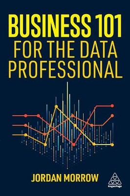 Jordan Morrow Business 101 for the Data Professional (Paperback)