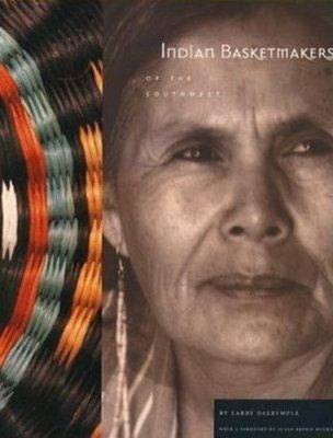 Indian Basketmakers of the Southwest: The Living Art and Fine Tradition: The