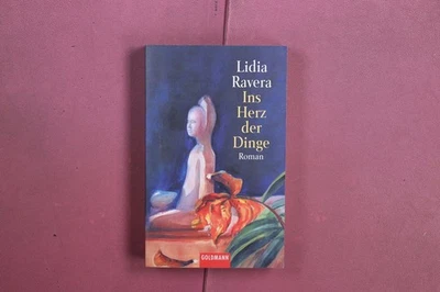 408967 Lidia Ravera INS HERZ DER DINGE Goldmann Verlag Roman - Bild 1 von 4