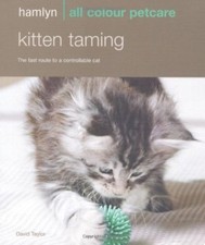 Kitten Taming: The Fast Route to a Controllable Cat (Hamlyn All Colour Pet Ca.
