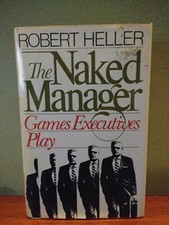 NAKED MANAGER By Robert Heller - Hardcover *Excellent Condition* 1985 1st edit