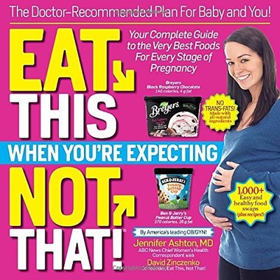 EAT THIS, NOT THAT WHEN YOU'RE EXPECTING: THE By Jennifer Ashton & David NEW