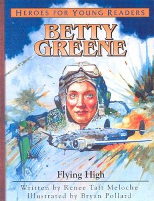 Betty Greene: Flying High (Heroes for Young Readers) - Hardcover - VERY GOOD