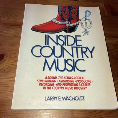 INSIDE COUNTRY MUSIC By Larry E. Wacholtz *Excellent Condition*
