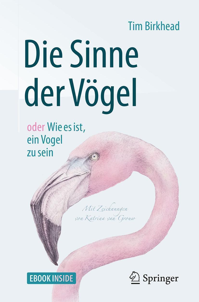 Die Sinne Der Vögel Oder Wie Es Ist, Ein Vogel Zu Sein Tim Birkhead